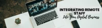Best Practices for Integrating Remote Staff Into Your Digital Business